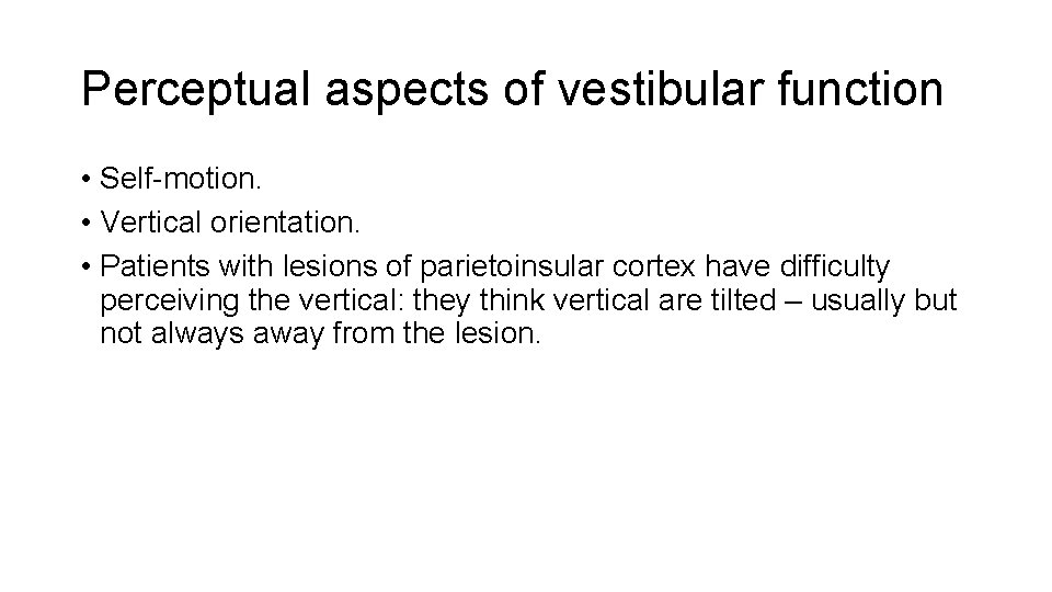 Perceptual aspects of vestibular function • Self-motion. • Vertical orientation. • Patients with lesions