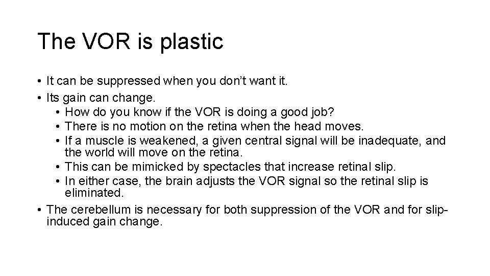 The VOR is plastic • It can be suppressed when you don’t want it.