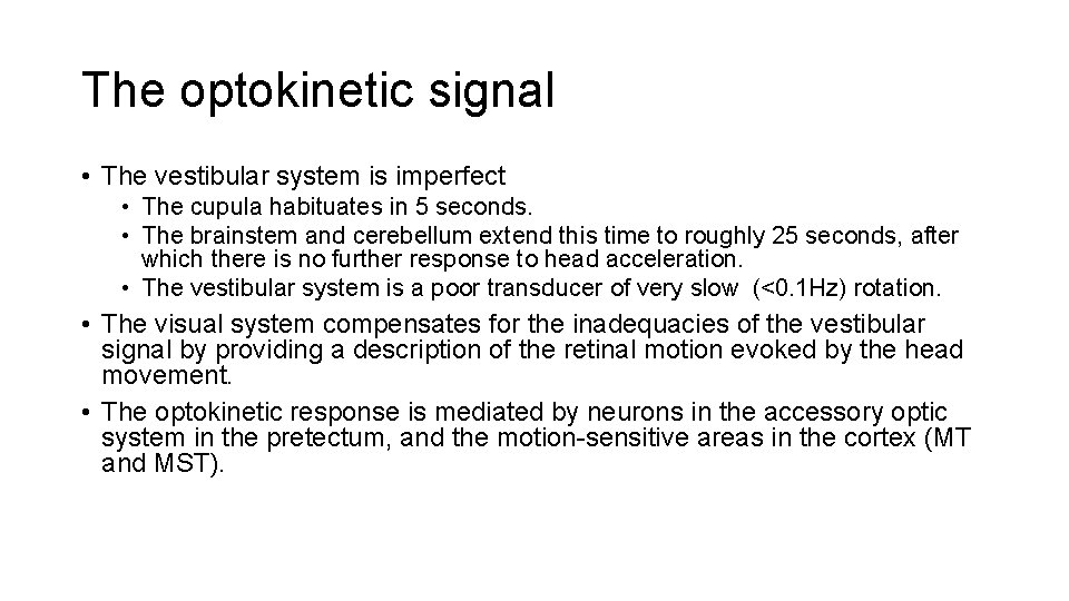 The optokinetic signal • The vestibular system is imperfect • The cupula habituates in