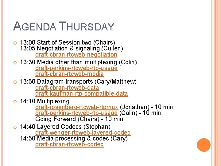 AGENDA THURSDAY 13: 00 Start of Session two (Chairs) 13: 05 Negotiation & signaling