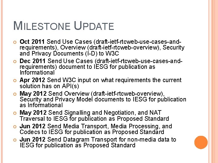 MILESTONE UPDATE Oct 2011 Send Use Cases (draft-ietf-rtcweb-use-cases-andrequirements), Overview (draft-ietf-rtcweb-overview), Security and Privacy Documents