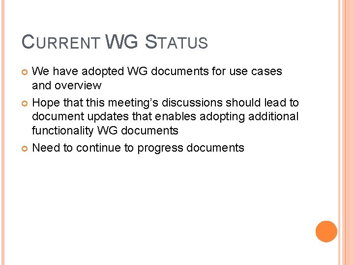 CURRENT WG STATUS We have adopted WG documents for use cases and overview Hope