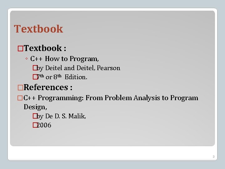 Textbook �Textbook : ◦ C++ How to Program, �by Deitel and Deitel, Pearson �