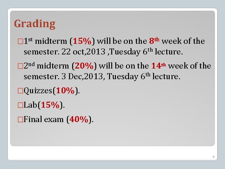 Grading � 1 st midterm (15%) will be on the 8 th week of