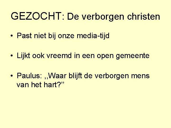 GEZOCHT: De verborgen christen • Past niet bij onze media-tijd • Lijkt ook vreemd