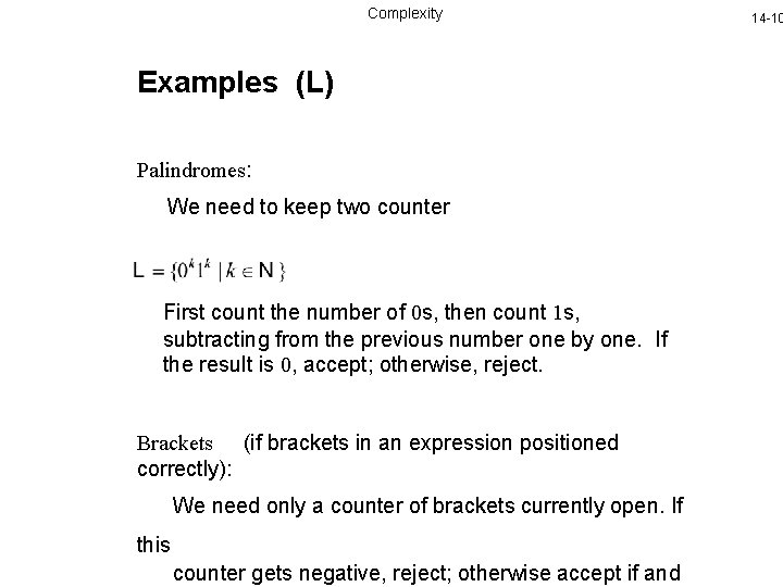 Complexity Examples (L) Palindromes: We need to keep two counter First count the number