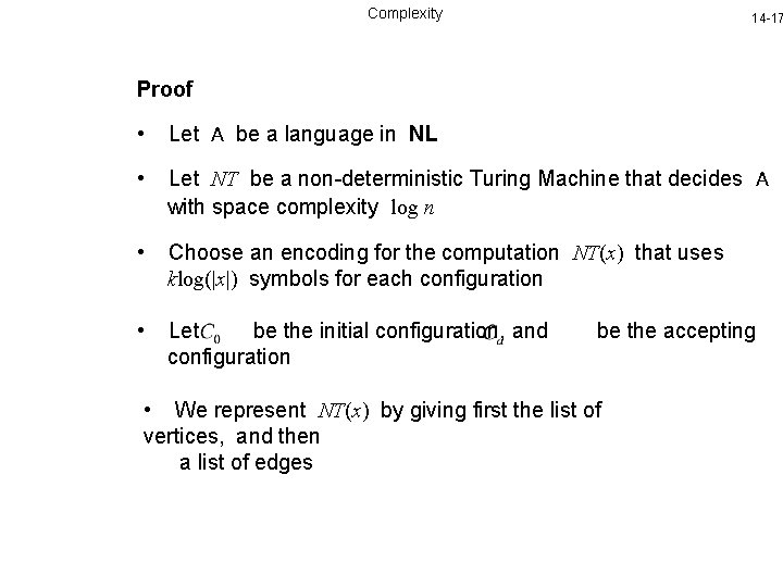 Complexity 14 -17 Proof • Let A be a language in NL • Let