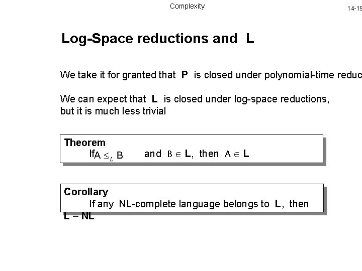 Complexity 14 -19 Log-Space reductions and L We take it for granted that P