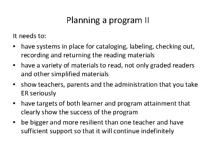 Planning a program II It needs to: • have systems in place for cataloging,