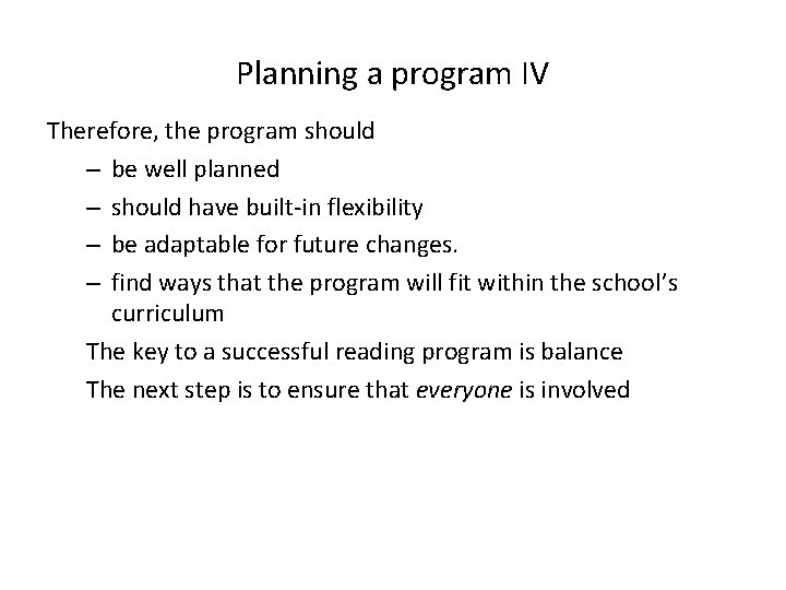 Planning a program IV Therefore, the program should – be well planned – should