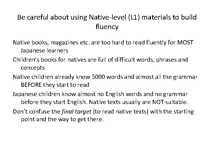 Be careful about using Native-level (L 1) materials to build fluency Native books, magazines