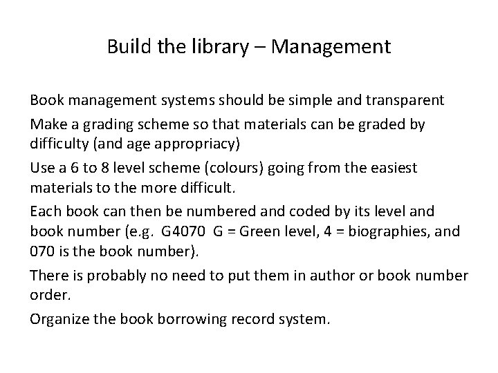 Build the library – Management Book management systems should be simple and transparent Make