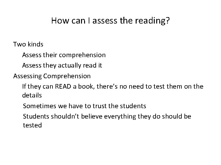 How can I assess the reading? Two kinds Assess their comprehension Assess they actually