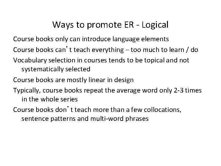 Ways to promote ER - Logical Course books only can introduce language elements Course