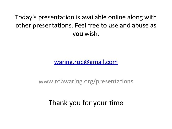 Today’s presentation is available online along with other presentations. Feel free to use and