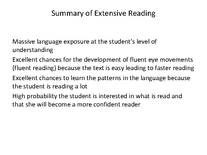 Summary of Extensive Reading Massive language exposure at the student's level of understanding Excellent