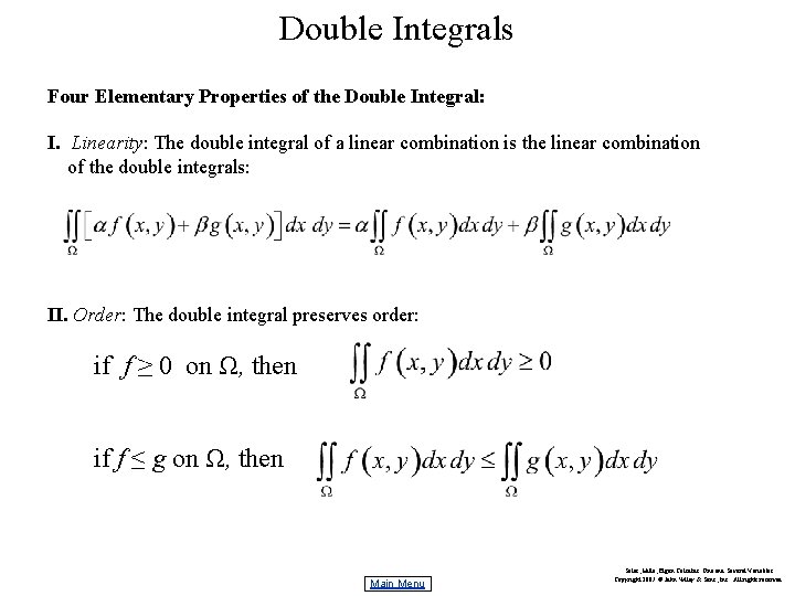 Double Integrals Four Elementary Properties of the Double Integral: I. Linearity: The double integral