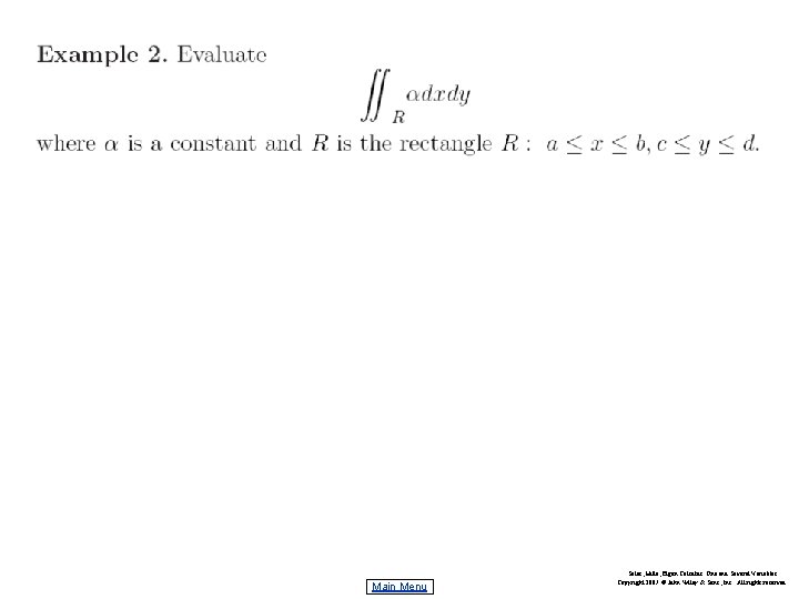 Main Menu Salas, Hille, Etgen Calculus: One and Several Variables Copyright 2007 © John