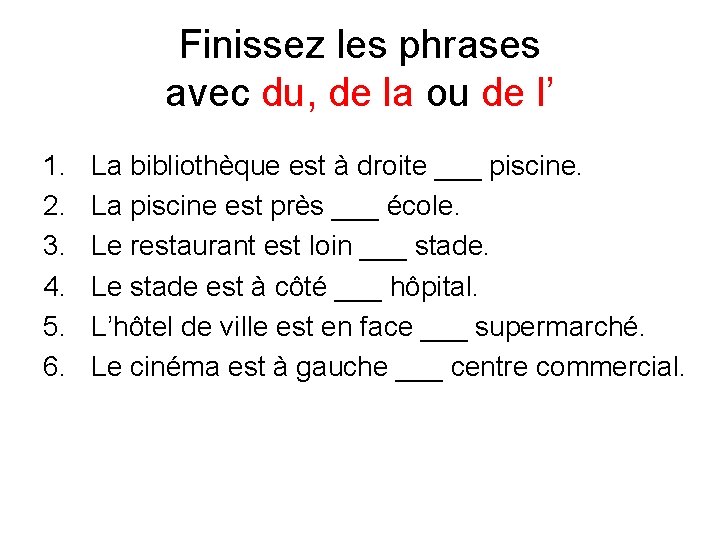 Finissez les phrases avec du, de la ou de l’ 1. 2. 3. 4.