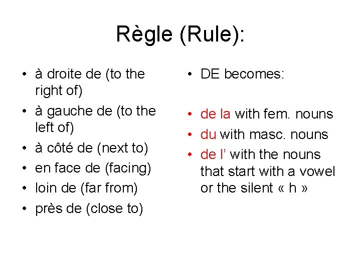 Règle (Rule): • à droite de (to the right of) • à gauche de