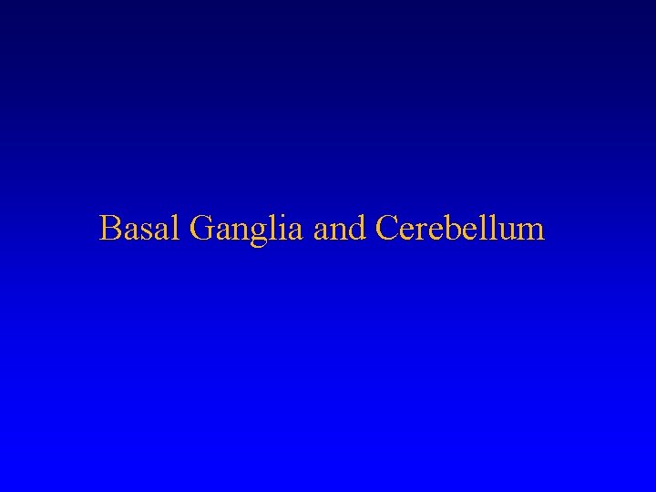 Basal Ganglia and Cerebellum 