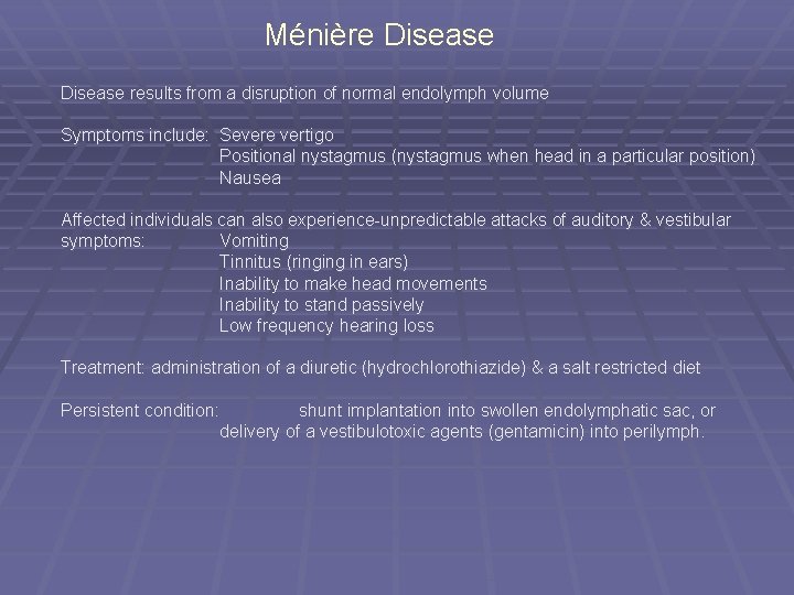 Ménière Disease results from a disruption of normal endolymph volume Symptoms include: Severe vertigo