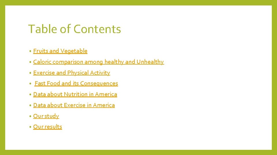 Table of Contents • Fruits and Vegetable • Caloric comparison among healthy and Unhealthy