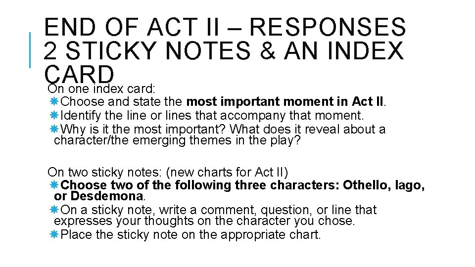 END OF ACT II – RESPONSES 2 STICKY NOTES & AN INDEX CARD On