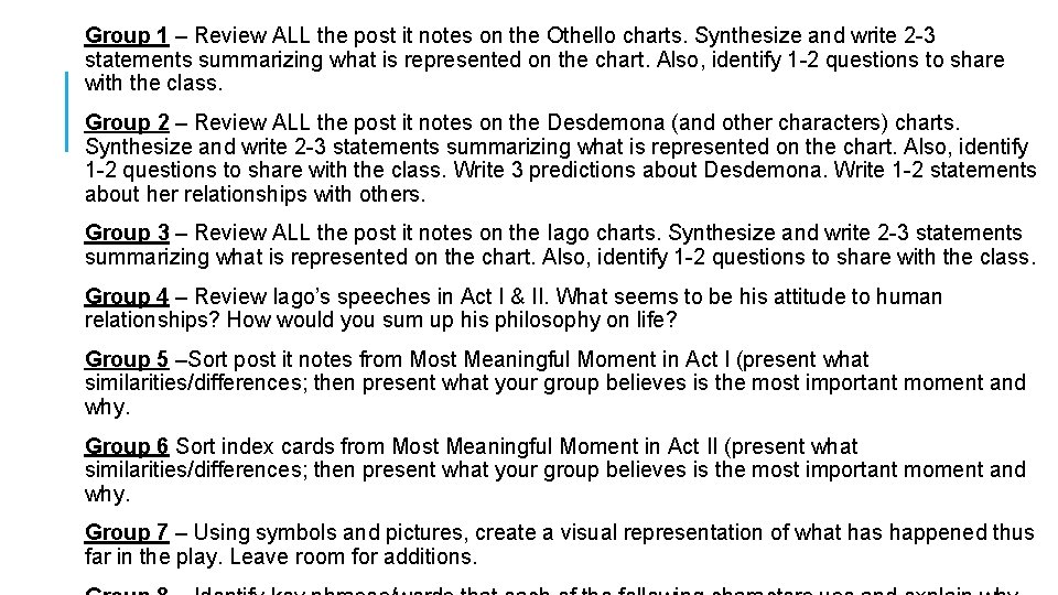 Group 1 – Review ALL the post it notes on the Othello charts. Synthesize