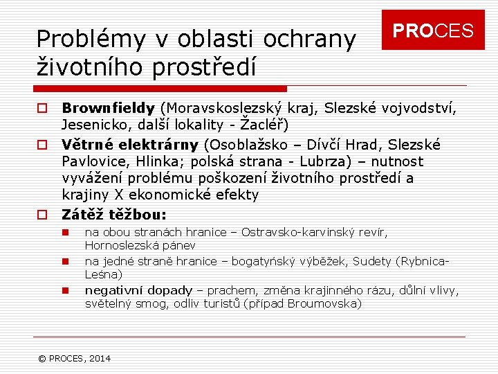 Problémy v oblasti ochrany životního prostředí PROCES o Brownfieldy (Moravskoslezský kraj, Slezské vojvodství, Jesenicko,