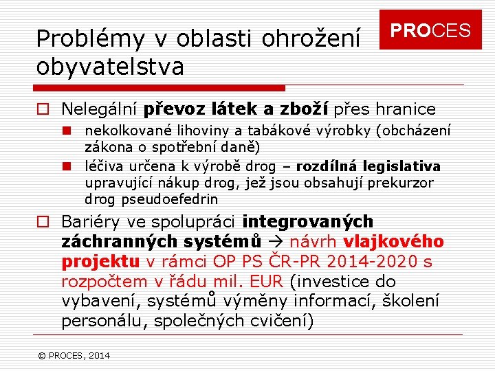 Problémy v oblasti ohrožení obyvatelstva PROCES o Nelegální převoz látek a zboží přes hranice