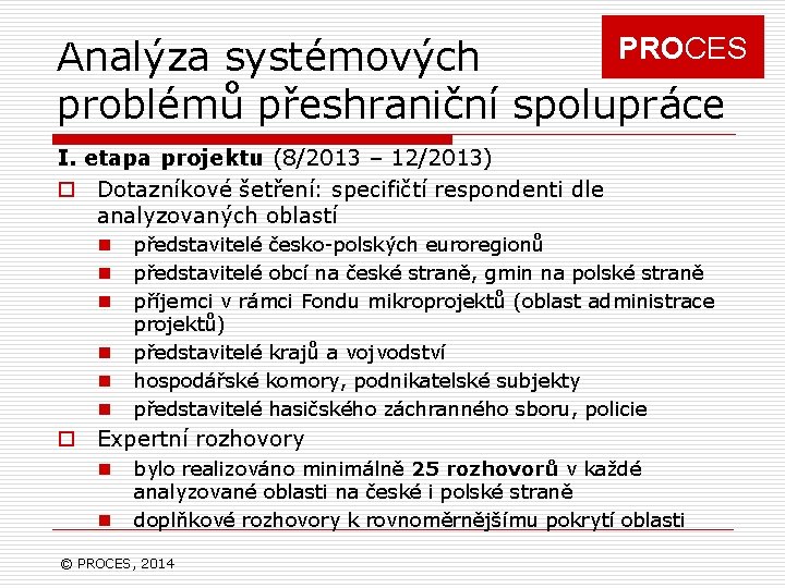 PROCES Analýza systémových problémů přeshraniční spolupráce I. etapa projektu (8/2013 – 12/2013) o Dotazníkové