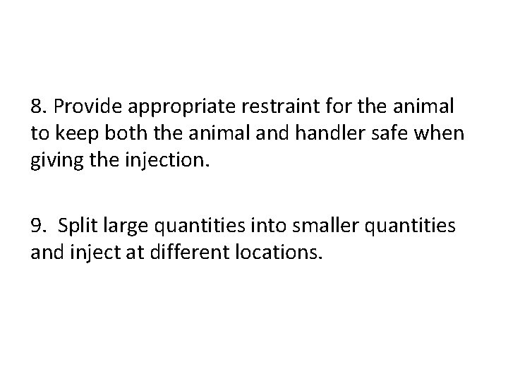 8. Provide appropriate restraint for the animal to keep both the animal and handler