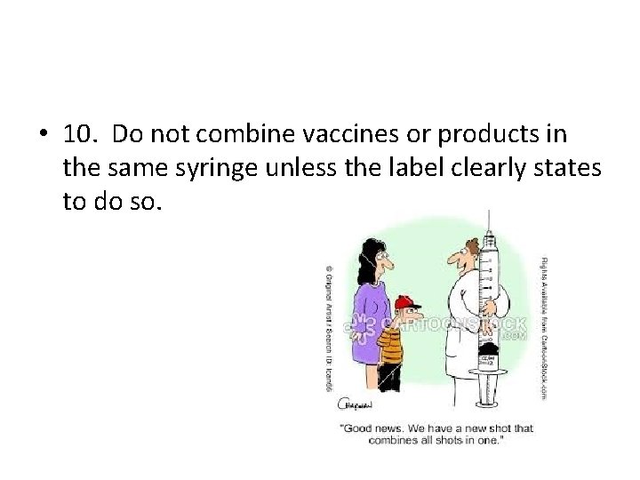  • 10. Do not combine vaccines or products in the same syringe unless