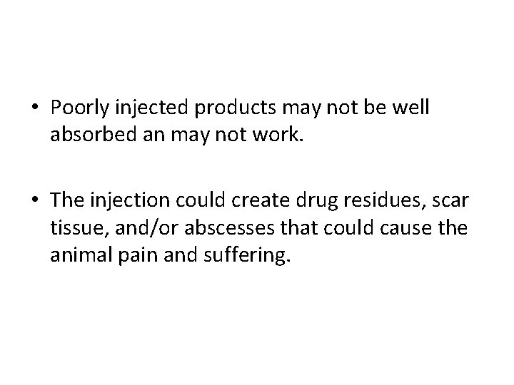  • Poorly injected products may not be well absorbed an may not work.