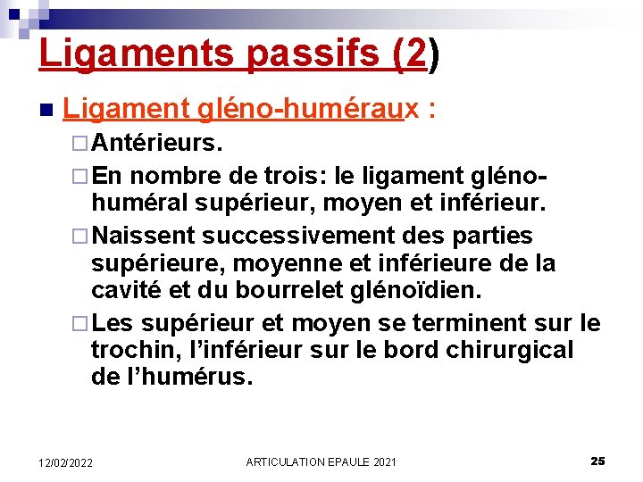 Ligaments passifs (2) n Ligament gléno-huméraux : ¨ Antérieurs. ¨ En nombre de trois: