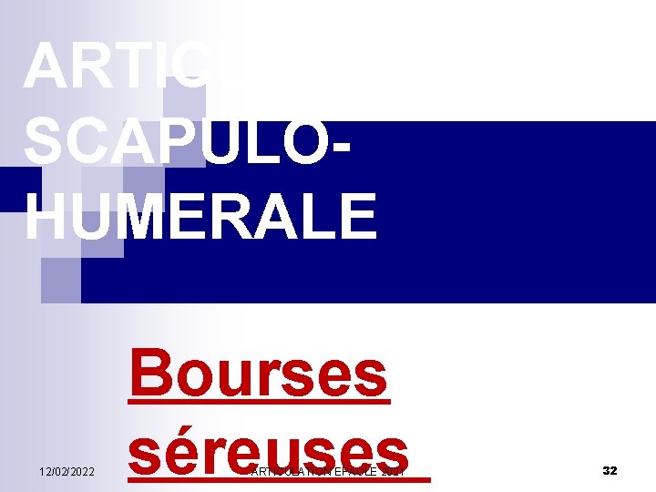 ARTICULATION SCAPULOHUMERALE 12/02/2022 Bourses séreuses ARTICULATION EPAULE 2021 32 