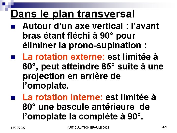 Dans le plan transversal n n n Autour d’un axe vertical : l’avant bras