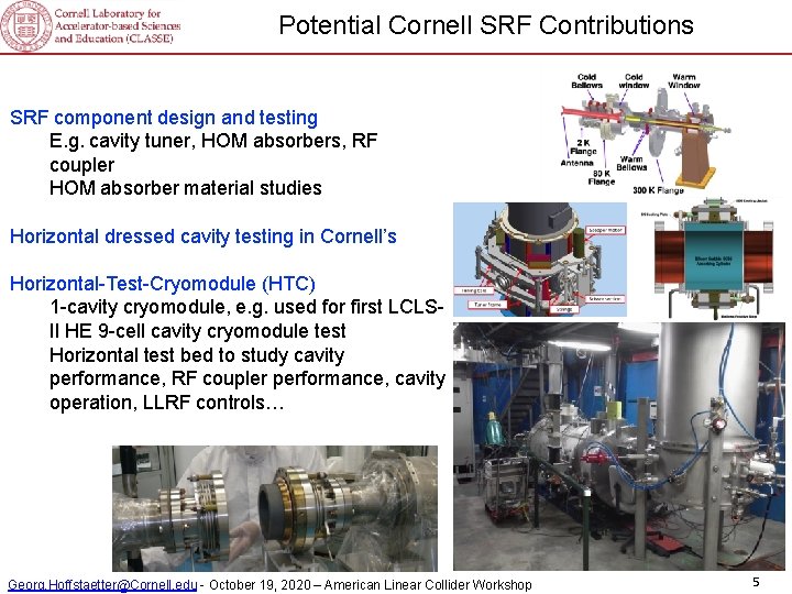 Potential Cornell SRF Contributions SRF component design and testing E. g. cavity tuner, HOM