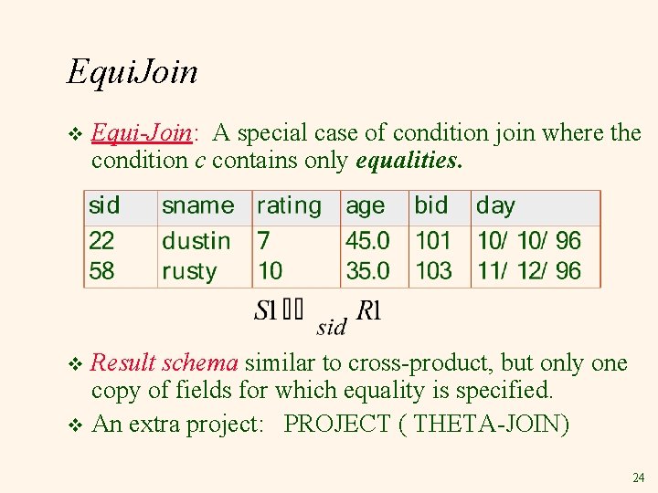 Equi. Join v Equi-Join: A special case of condition join where the condition c