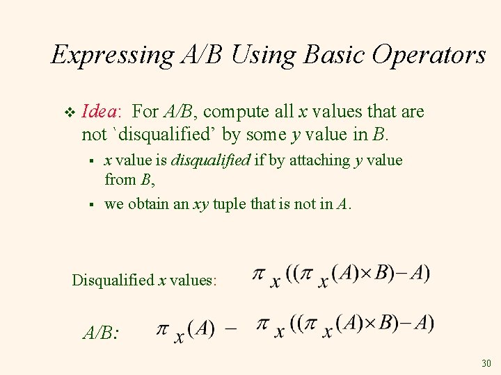 Expressing A/B Using Basic Operators v Idea: For A/B, compute all x values that