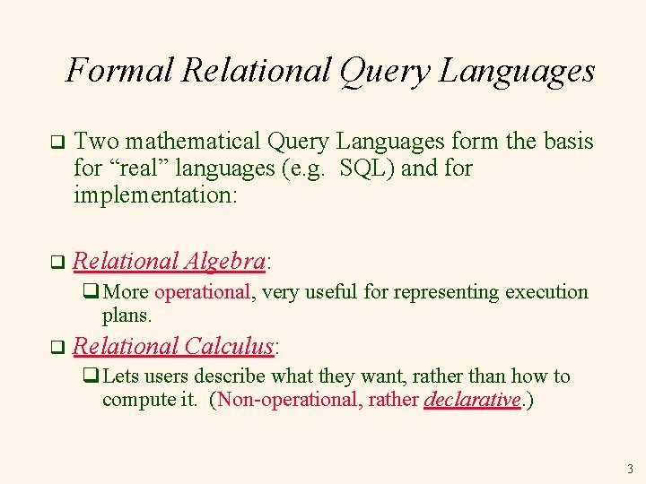 Formal Relational Query Languages q Two mathematical Query Languages form the basis for “real”