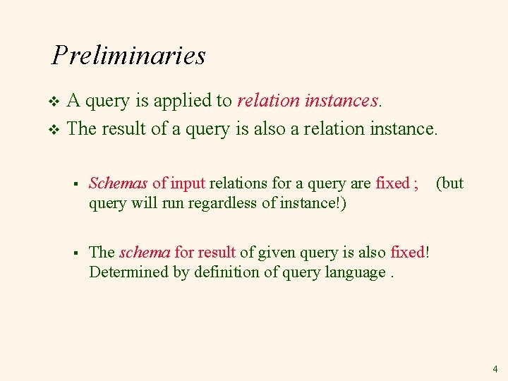 Preliminaries A query is applied to relation instances. v The result of a query