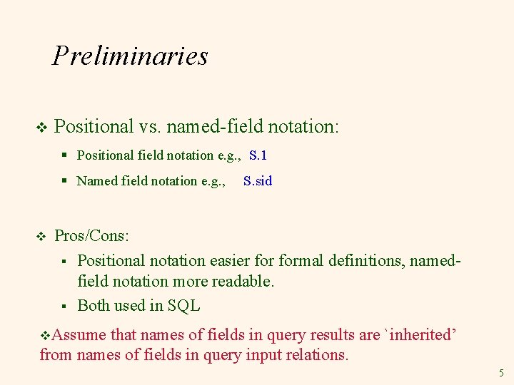 Preliminaries v Positional vs. named-field notation: § Positional field notation e. g. , S.