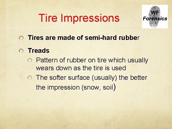 Tire Impressions Tires are made of semi-hard rubber Treads Pattern of rubber on tire