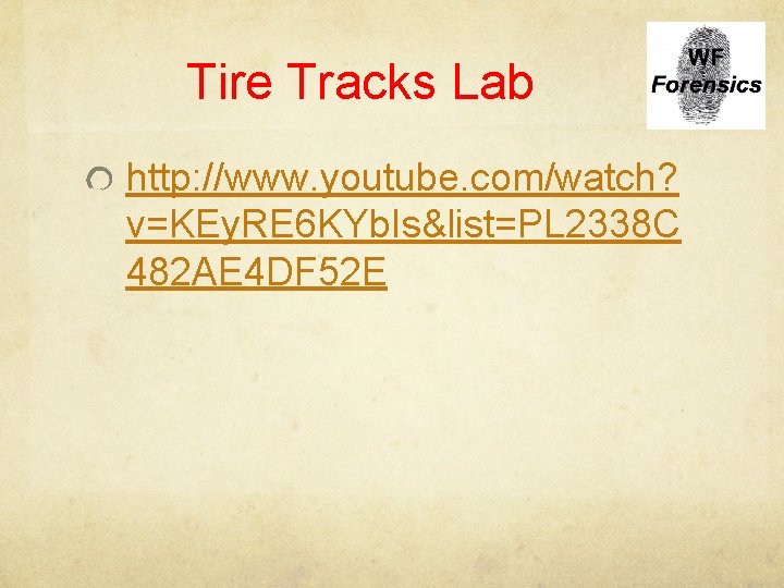 Tire Tracks Lab http: //www. youtube. com/watch? v=KEy. RE 6 KYb. Is&list=PL 2338 C