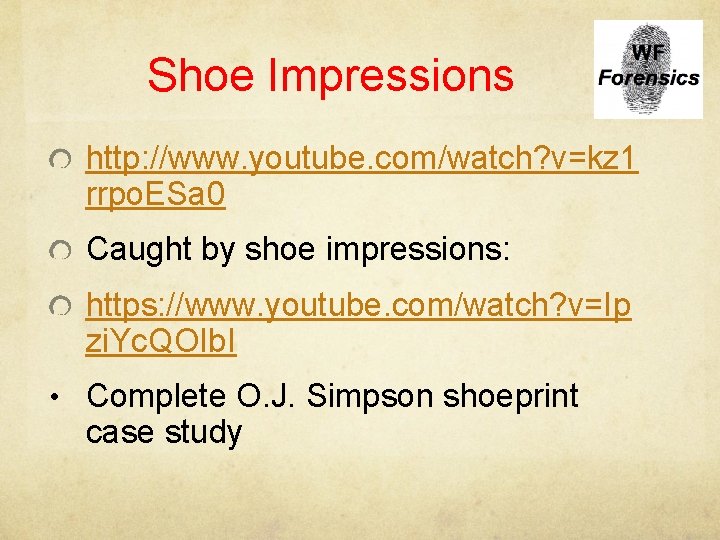 Shoe Impressions http: //www. youtube. com/watch? v=kz 1 rrpo. ESa 0 Caught by shoe