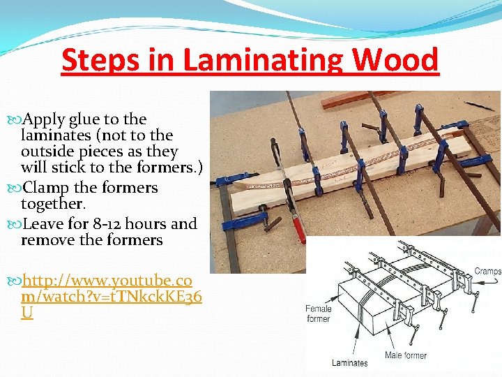 Steps in Laminating Wood Apply glue to the laminates (not to the outside pieces