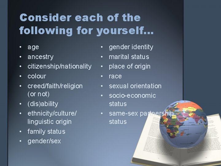 Consider each of the following for yourself… • • • age ancestry citizenship/nationality colour