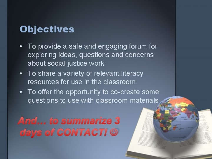 Objectives • To provide a safe and engaging forum for exploring ideas, questions and